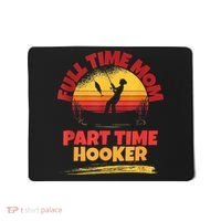 Full Time Mom Part Time Hooker Funny Fishing Mousepad thumb 0