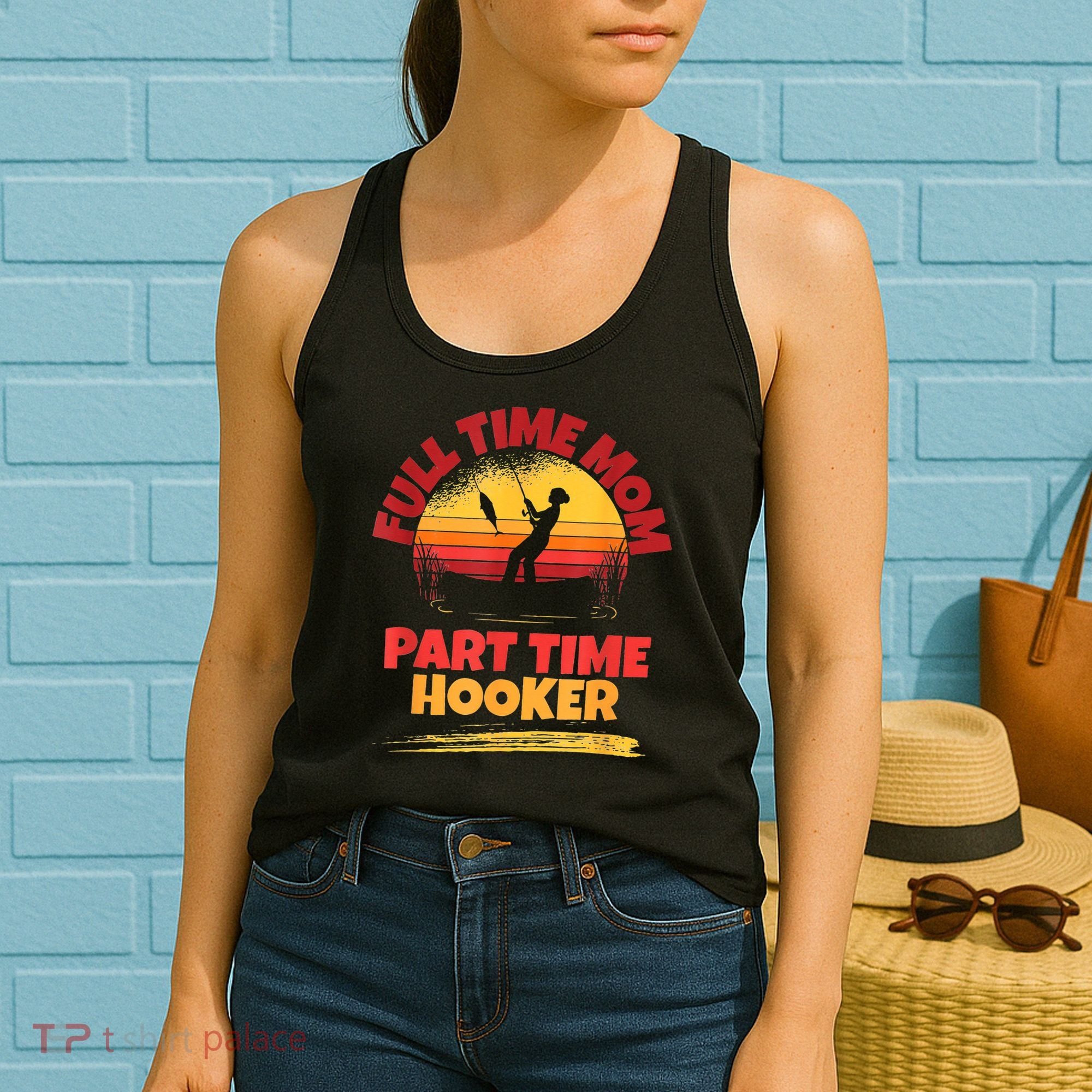 Full Time Mom Part Time Hooker Funny Fishing Women's Tank Top
