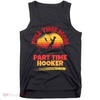 Full Time Mom Part Time Hooker Funny Fishing Tank Top thumb 0