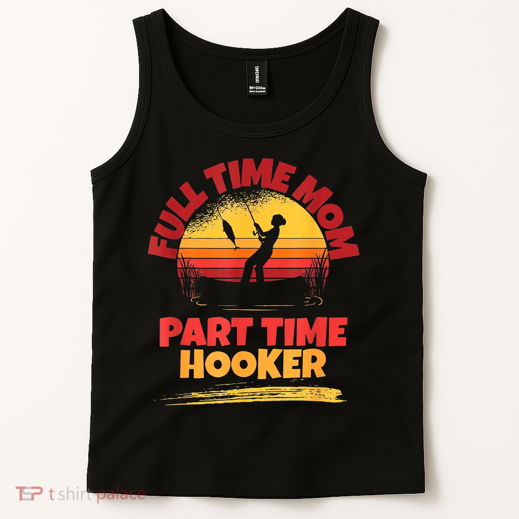 Full Time Mom Part Time Hooker Funny Fishing Tank Top