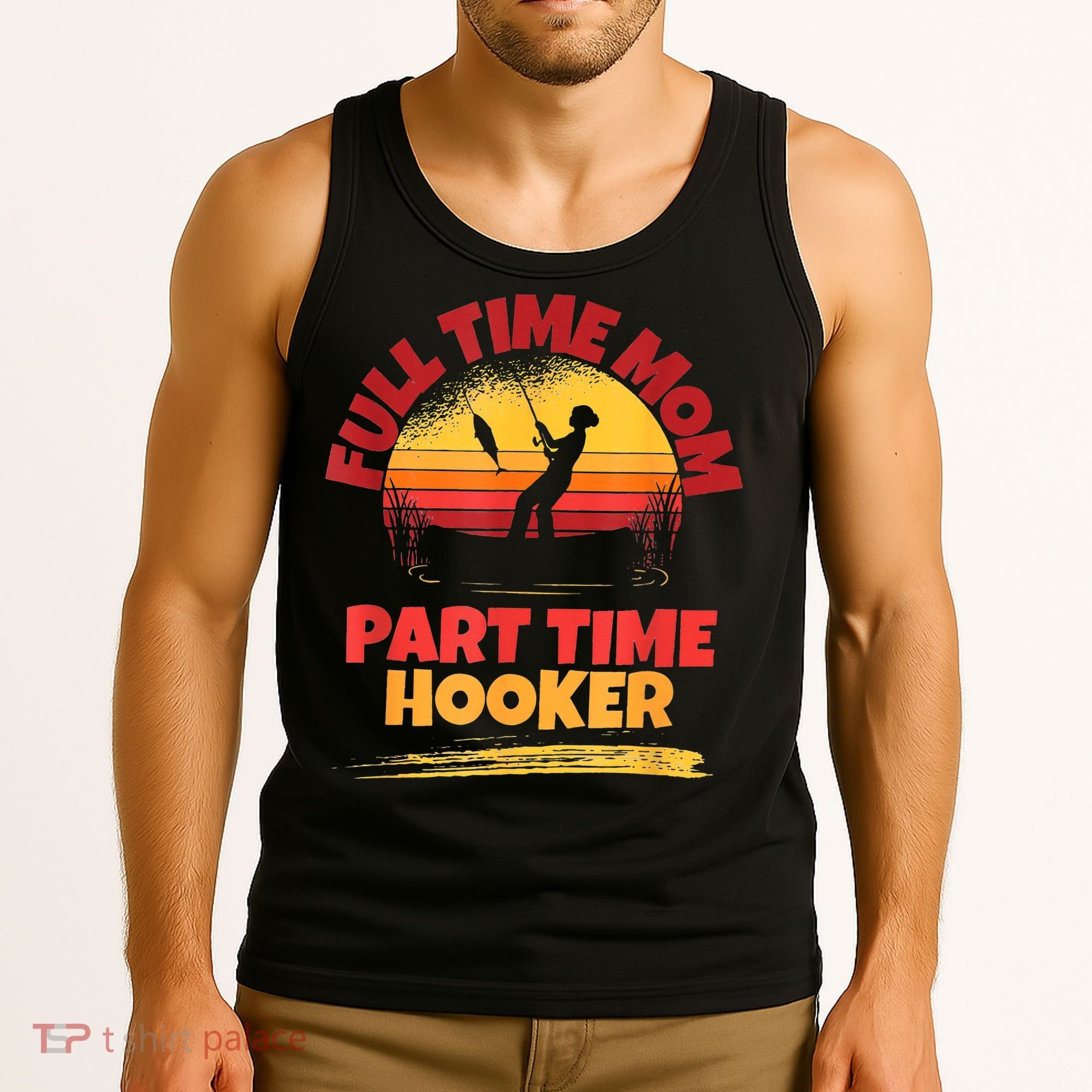 Full Time Mom Part Time Hooker Funny Fishing Tank Top