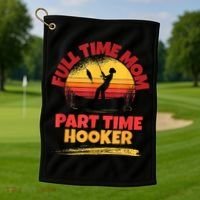 Full Time Mom Part Time Hooker Funny Fishing Golf Towel thumb 1
