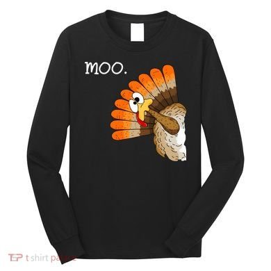 Funny Turkey Moo Cow Thanksgiving Long Sleeve Shirt
