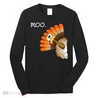 Funny Turkey Moo Cow Thanksgiving Long Sleeve Shirt thumb 0