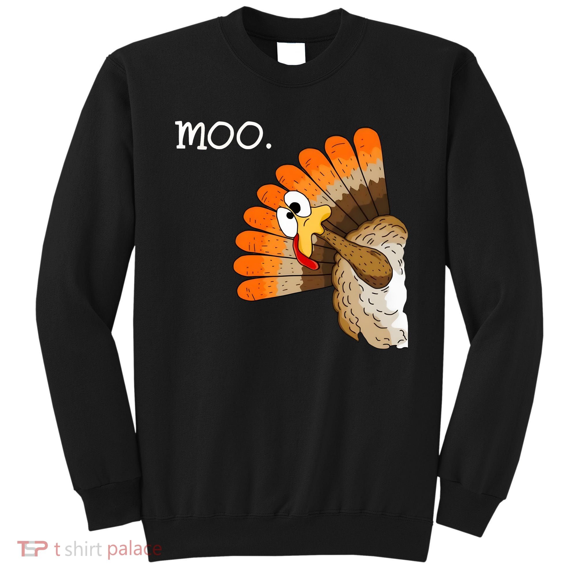 Funny Turkey Moo Cow Thanksgiving Sweatshirt