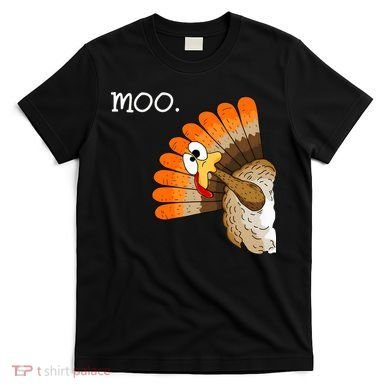 Funny Turkey Moo Cow Thanksgiving T-Shirt