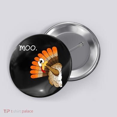 Funny Turkey Moo Cow Thanksgiving Button