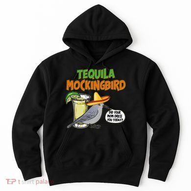 Funny Tequila Mockingbird Hoodie