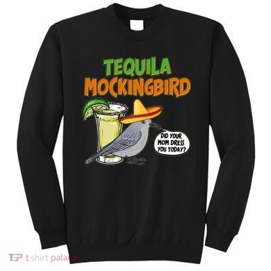 Funny Tequila Mockingbird Sweatshirt