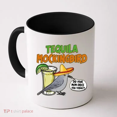 Funny Tequila Mockingbird Coffee Mug