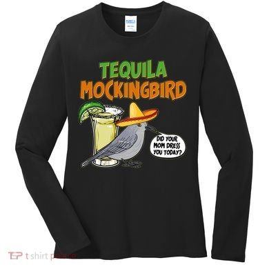 Funny Tequila Mockingbird Women's Long Sleeve Shirt