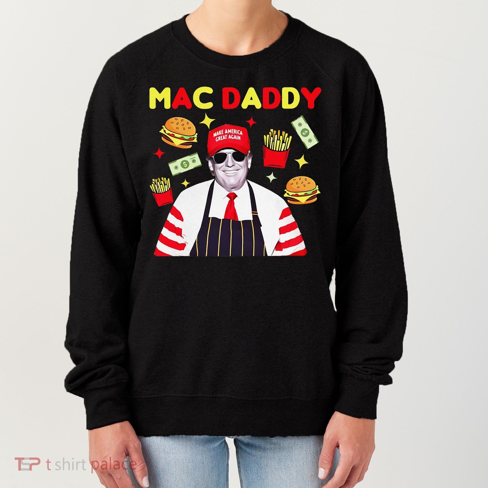 Funny Trump Mac Daddy Maga Trump Fries Women's Sweatshirt
