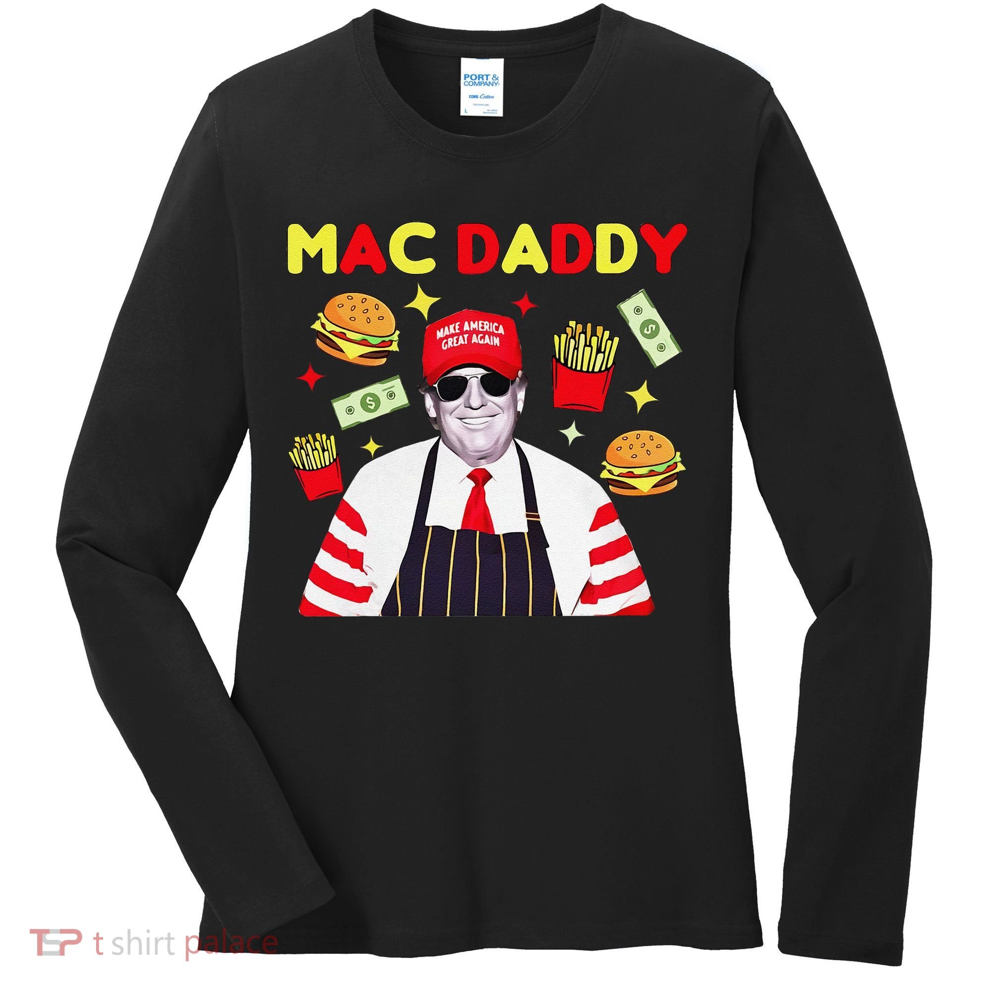 Funny Trump Mac Daddy Maga Trump Fries Women's Long Sleeve Shirt