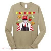 Funny Trump Mac Daddy Maga Trump Fries Long Sleeve Shirt thumb 0