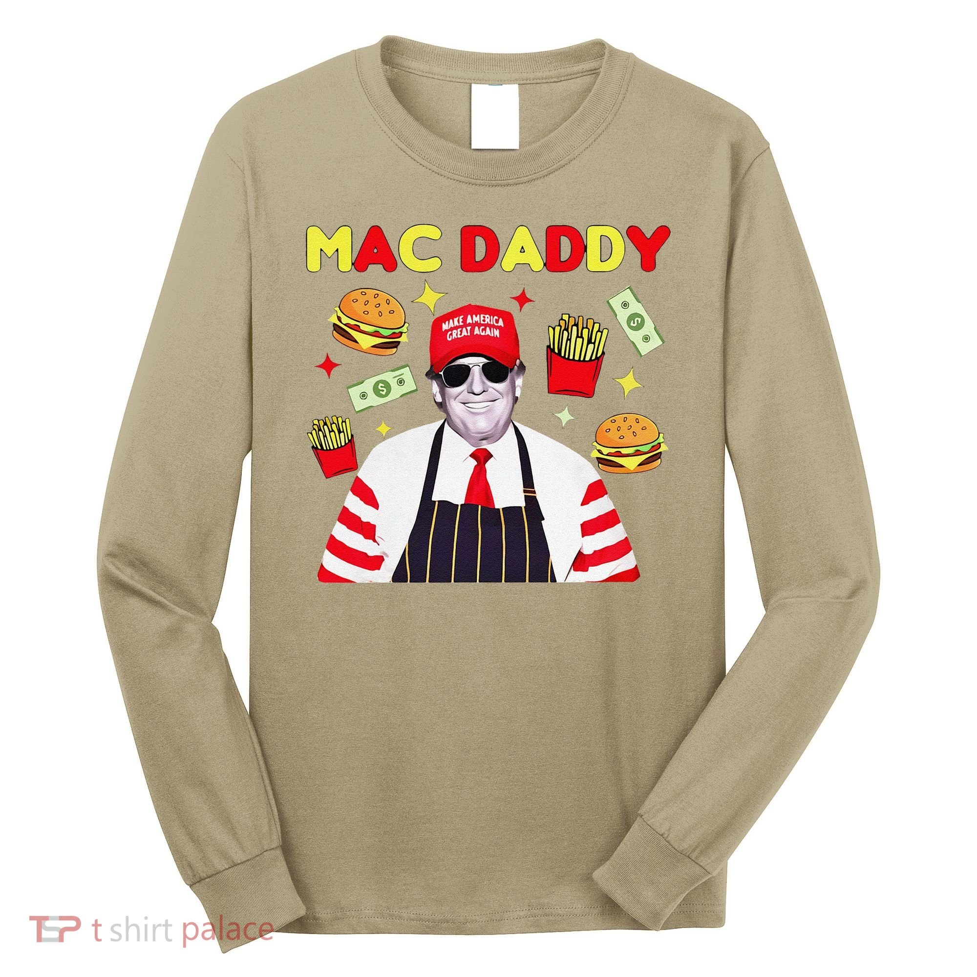 Funny Trump Mac Daddy Maga Trump Fries Long Sleeve Shirt