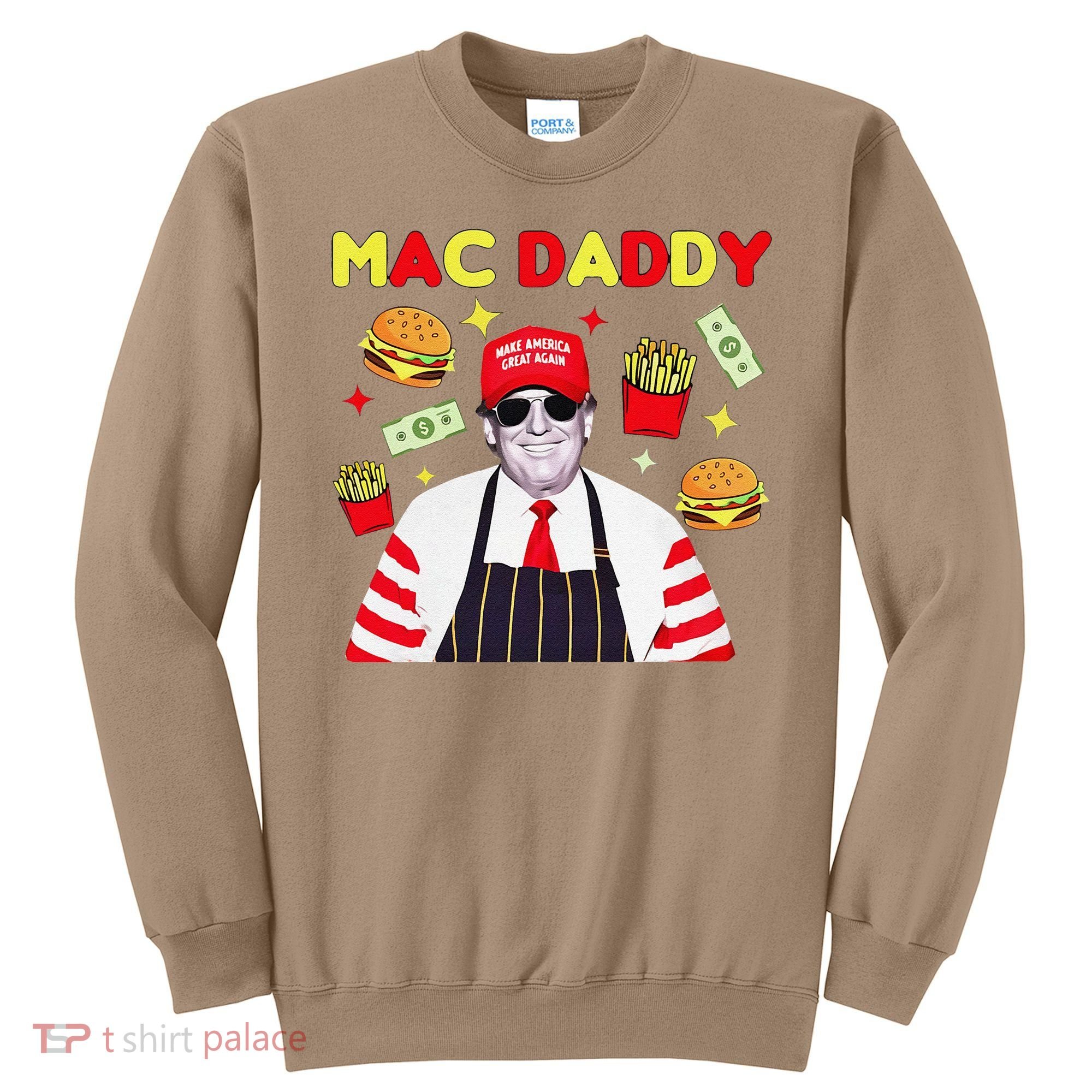 Funny Trump Mac Daddy Maga Trump Fries Sweatshirt