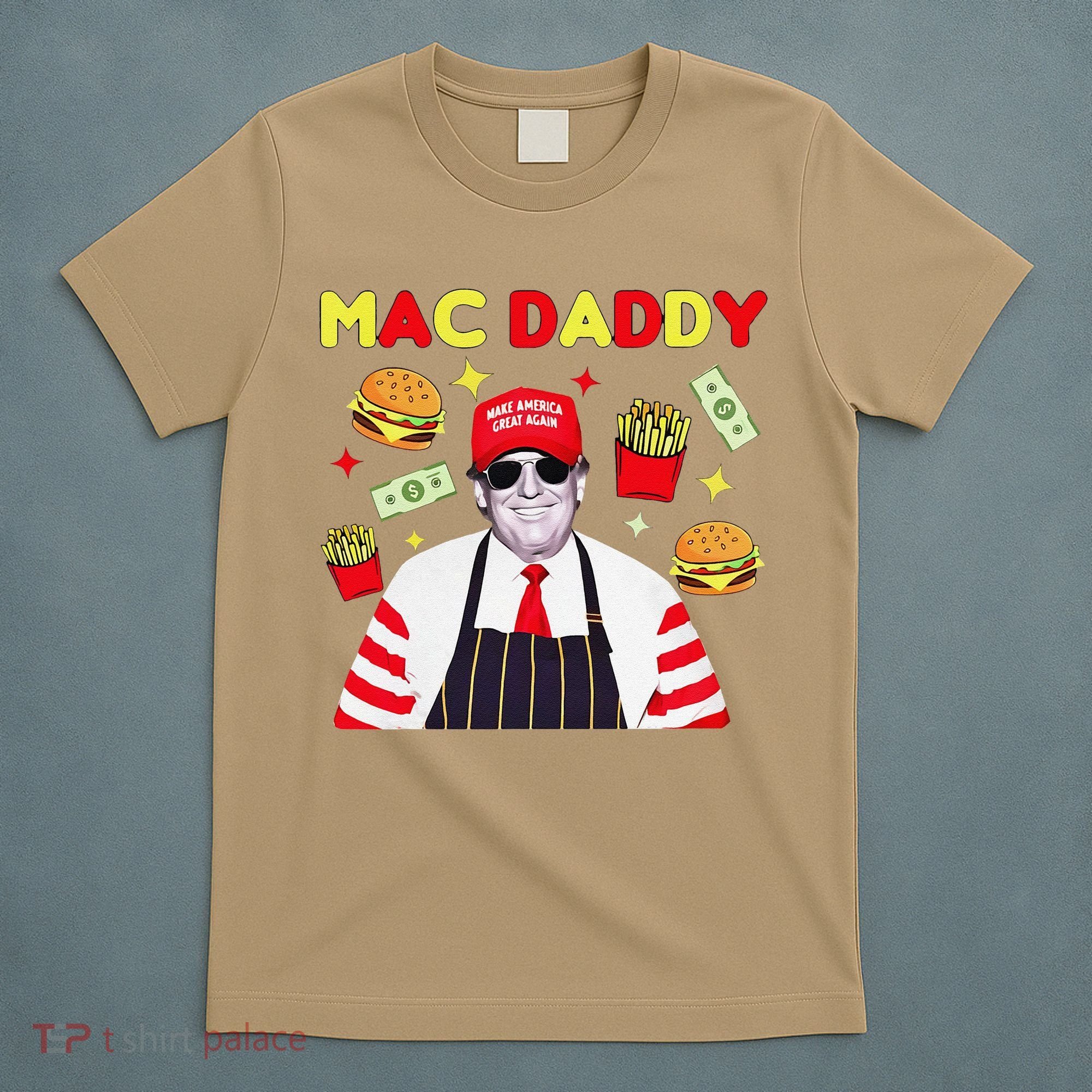 Funny Trump Mac Daddy Maga Trump Fries T-Shirt