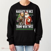 Funny Trump Naughty Or Nice Won Twice Ugly Christmas Women's Sweatshirt thumb 0