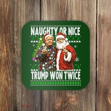 Funny Trump Naughty Or Nice Won Twice Ugly Christmas Coaster