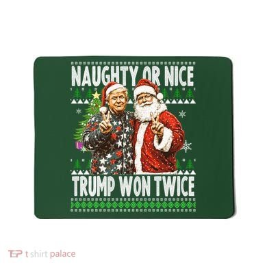 Funny Trump Naughty Or Nice Won Twice Ugly Christmas Mousepad