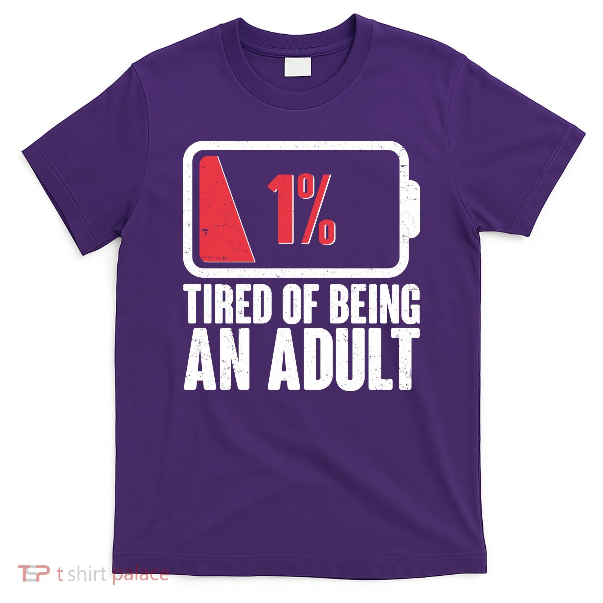 Funny Tired Of Being An Adult Low Battery T-Shirt