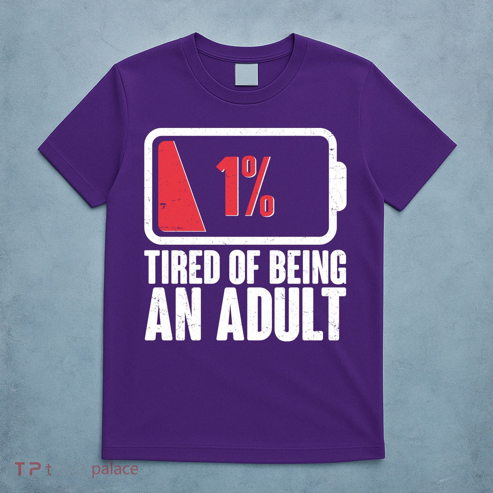Funny Tired Of Being An Adult Low Battery T-Shirt