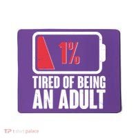 Funny Tired Of Being An Adult Low Battery Mousepad thumb 0