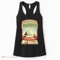 Funny The Older I Get The Harder It Is To Find My Balls Golfing Women's Tank Top thumb 0