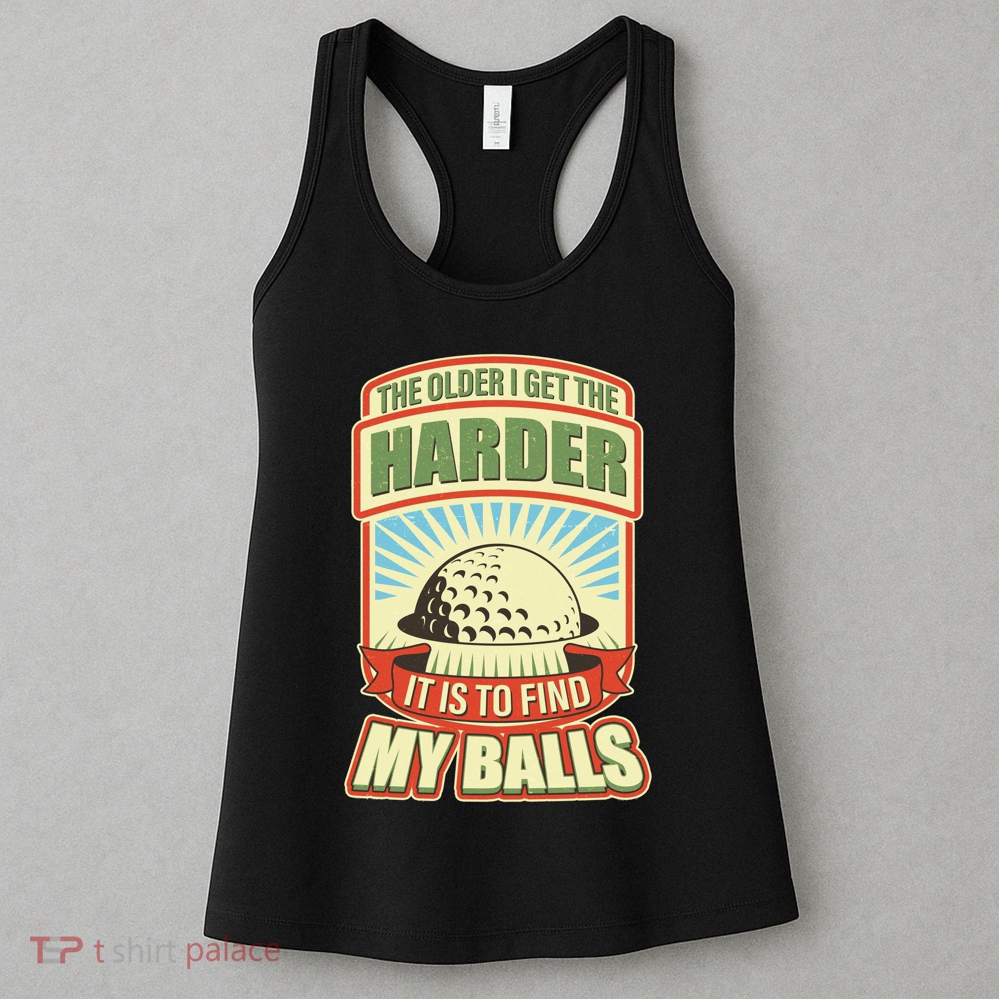 Funny The Older I Get The Harder It Is To Find My Balls Golfing Women's Tank Top