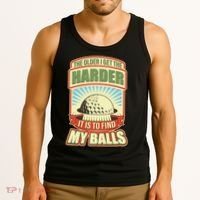 Funny The Older I Get The Harder It Is To Find My Balls Golfing Tank Top thumb 3