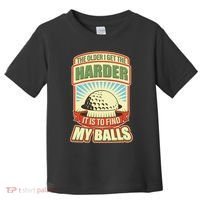 Funny The Older I Get The Harder It Is To Find My Balls Golfing Toddler T-Shirt thumb 0