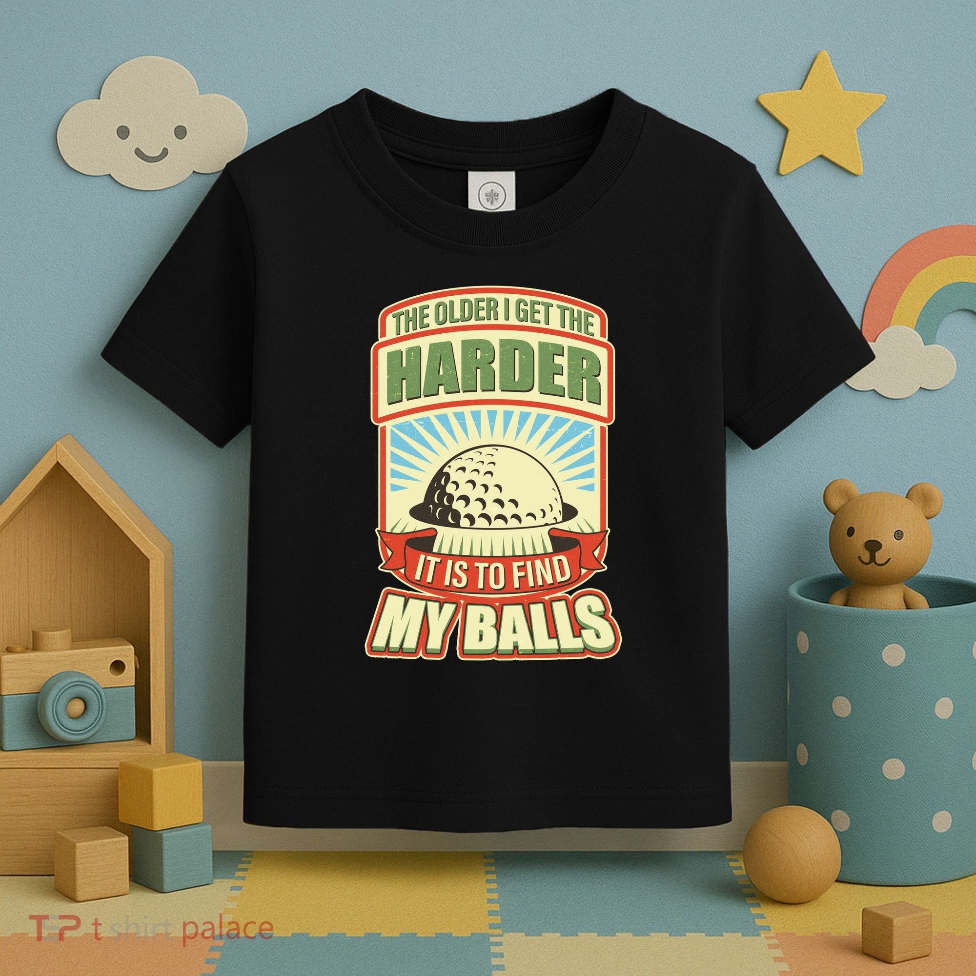 Funny The Older I Get The Harder It Is To Find My Balls Golfing Toddler T-Shirt