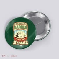 Funny The Older I Get The Harder It Is To Find My Balls Golfing Button thumb 0