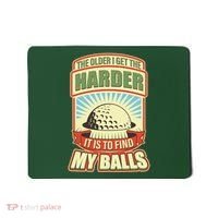 Funny The Older I Get The Harder It Is To Find My Balls Golfing Mousepad thumb 0