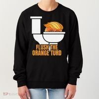 Flush The Orange Turd TrumpS Lawyer Called Him Women's Sweatshirt thumb 0