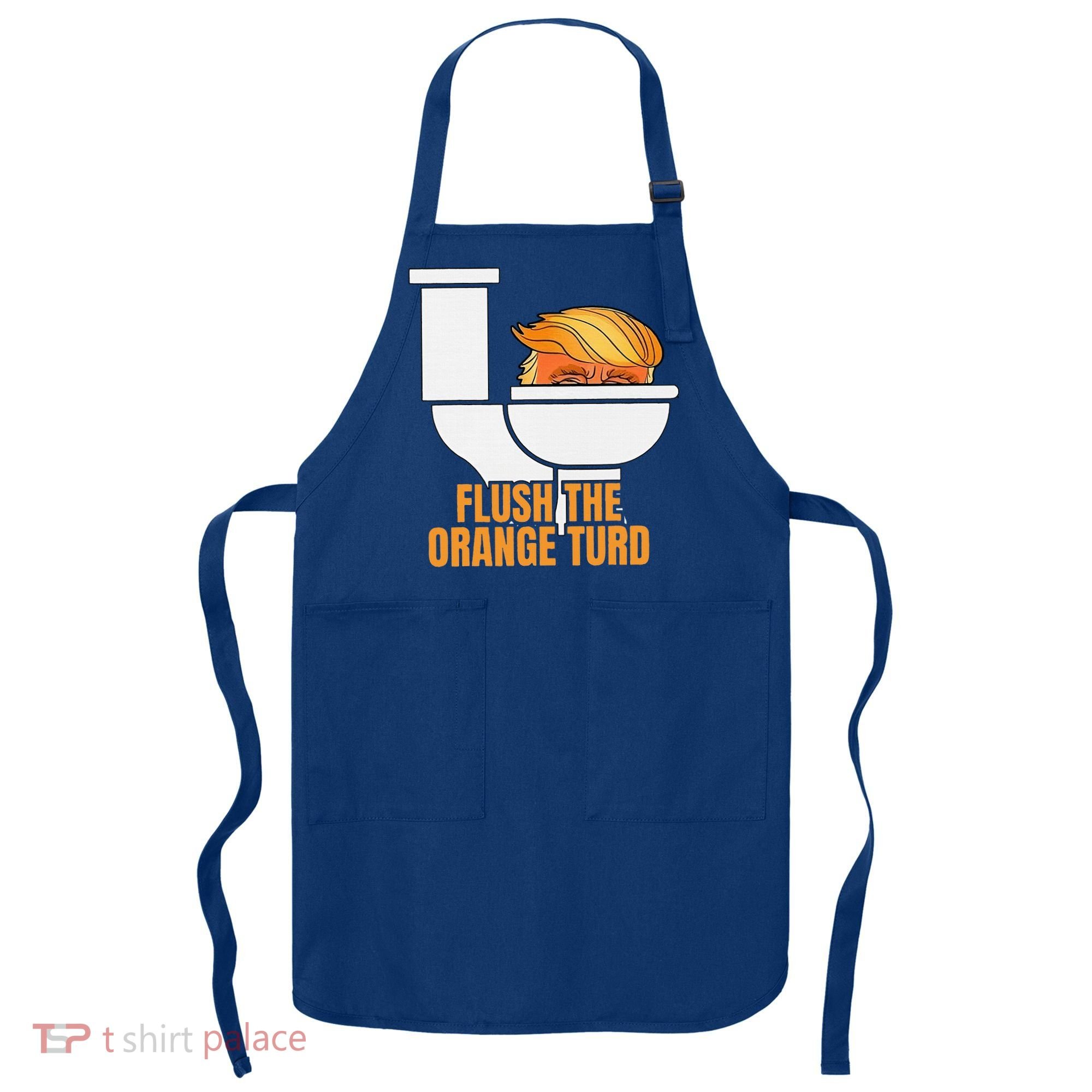 Flush The Orange Turd TrumpS Lawyer Called Him Apron