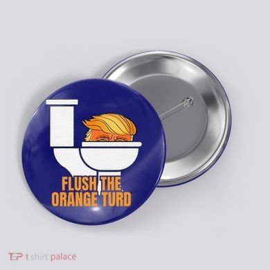 Flush The Orange Turd TrumpS Lawyer Called Him Button