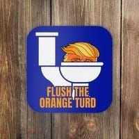Flush The Orange Turd TrumpS Lawyer Called Him Coaster thumb 0