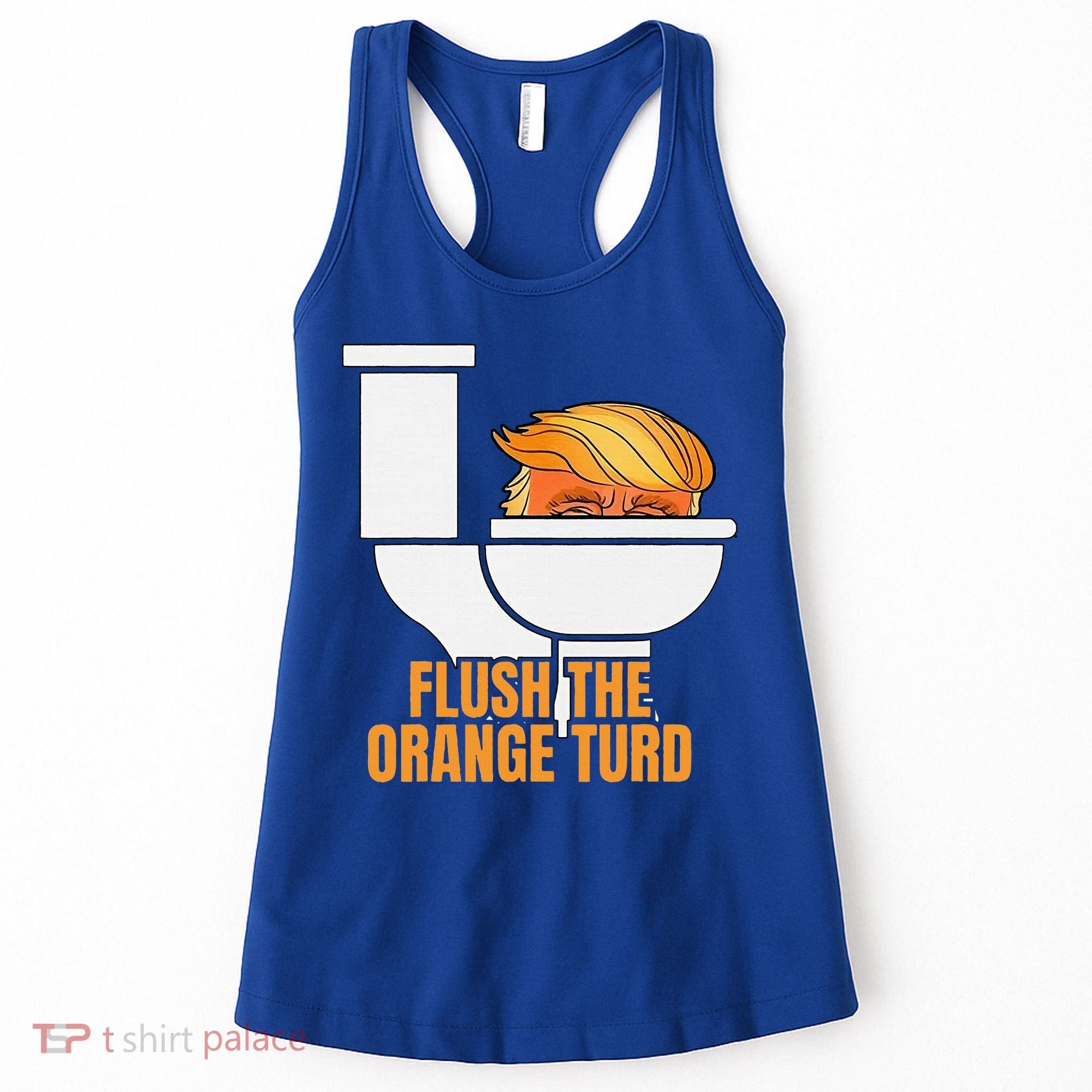 Flush The Orange Turd TrumpS Lawyer Called Him Women's Tank Top