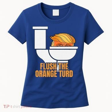 Flush The Orange Turd TrumpS Lawyer Called Him Women's T-Shirt