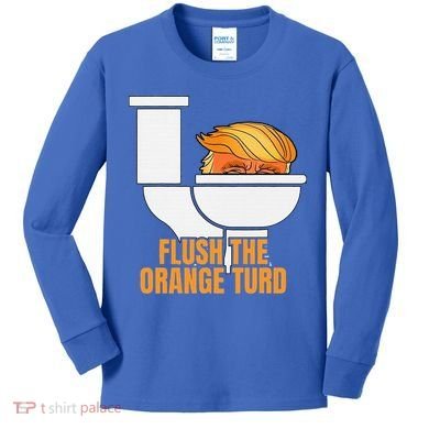 Flush The Orange Turd TrumpS Lawyer Called Him Kids Long Sleeve Shirt