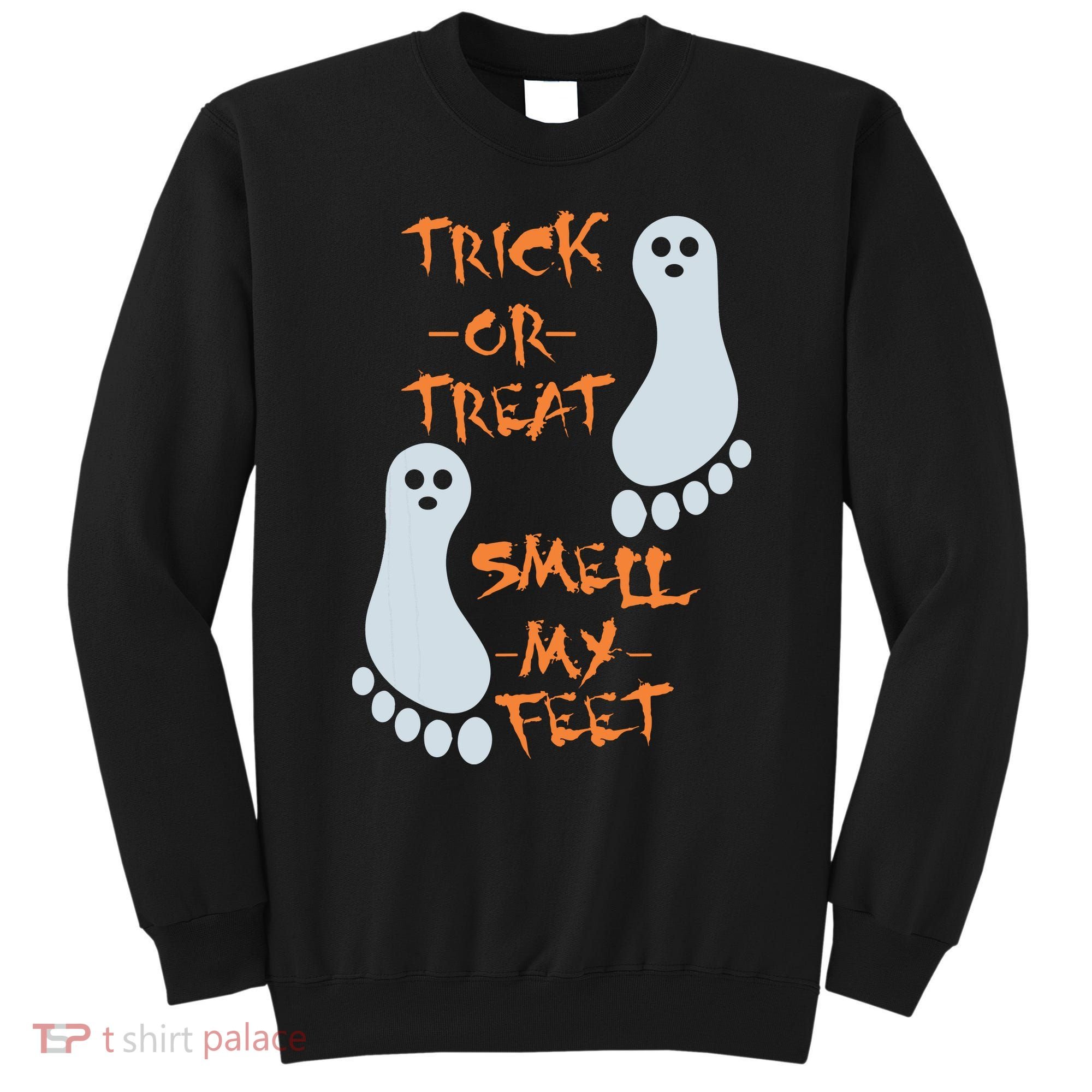 Funny Trick Or Treat Smell My Feet Halloween Sweatshirt
