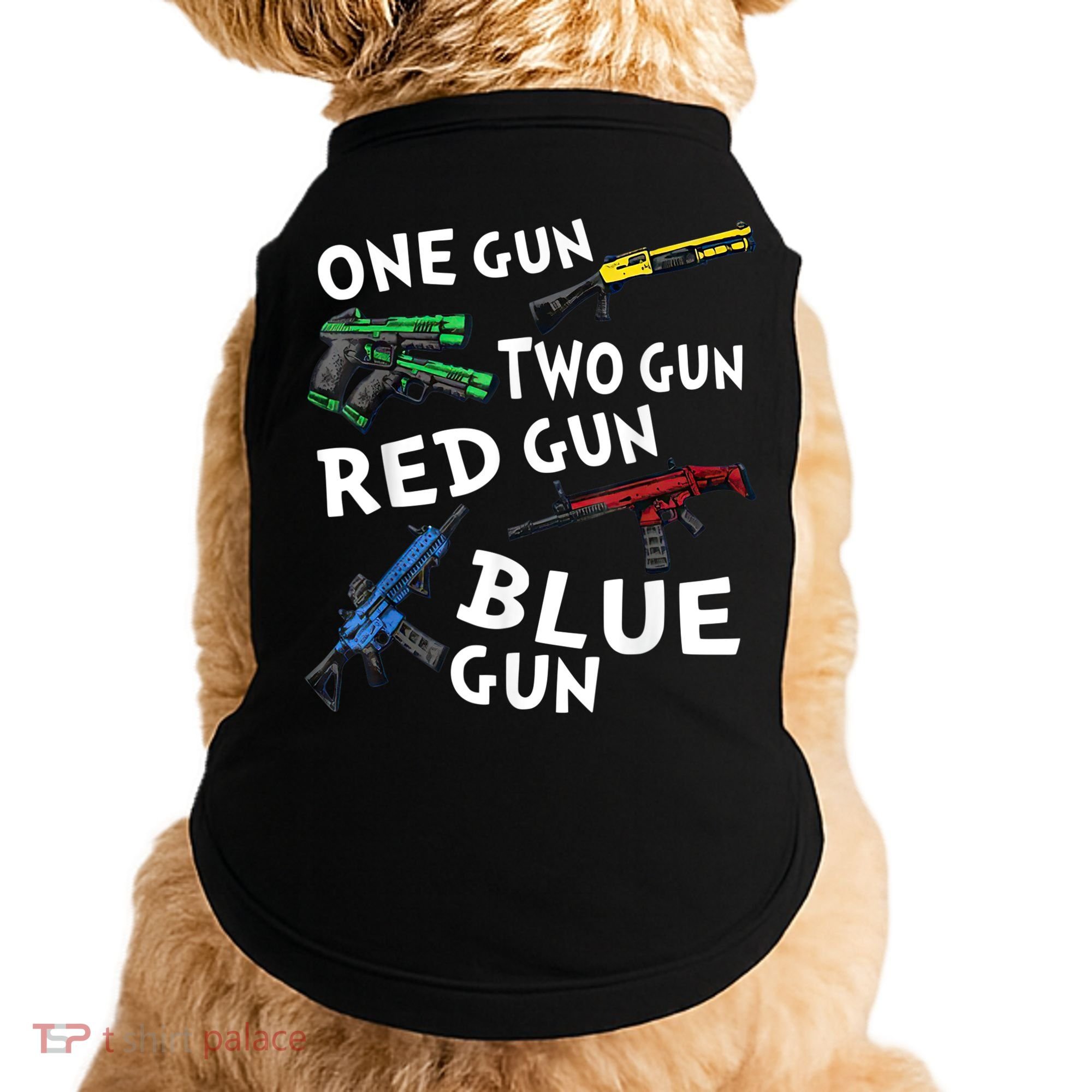 Funny Tee One Gun Two Gun Red Gun Blue Gun Custome Doggie Tank