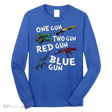 Funny Tee One Gun Two Gun Red Gun Blue Gun Custome Long Sleeve Shirt