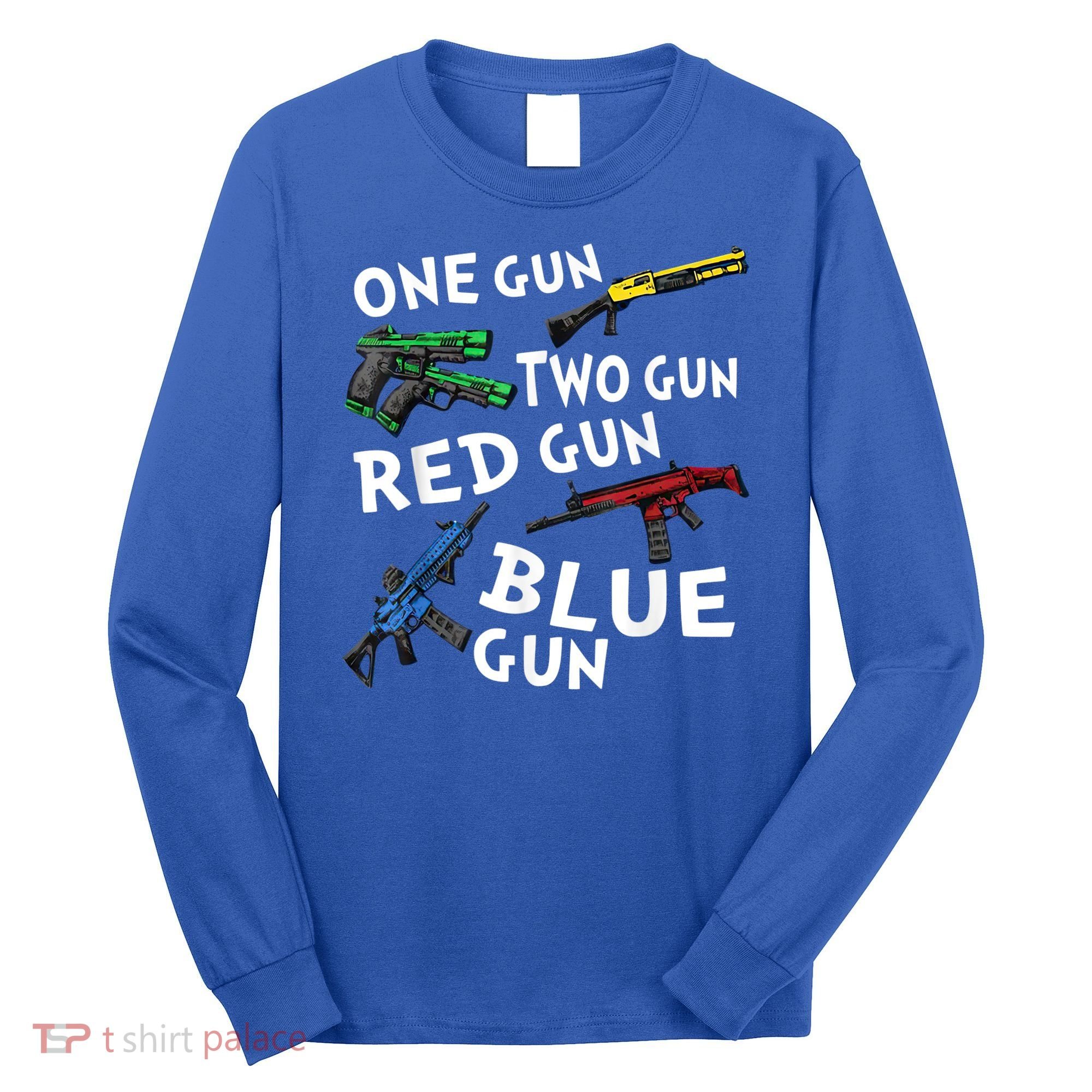 Funny Tee One Gun Two Gun Red Gun Blue Gun Custome Long Sleeve Shirt