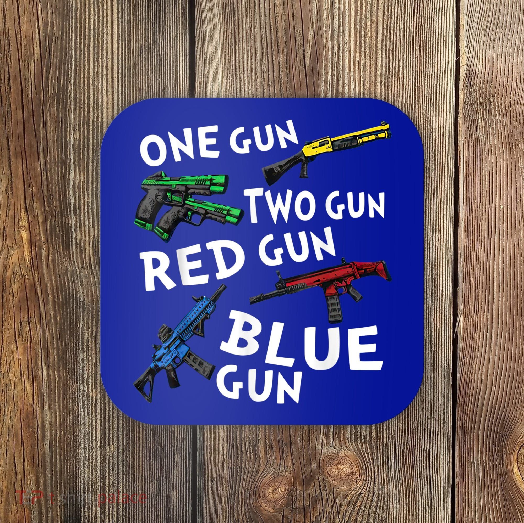 Funny Tee One Gun Two Gun Red Gun Blue Gun Custome Coaster