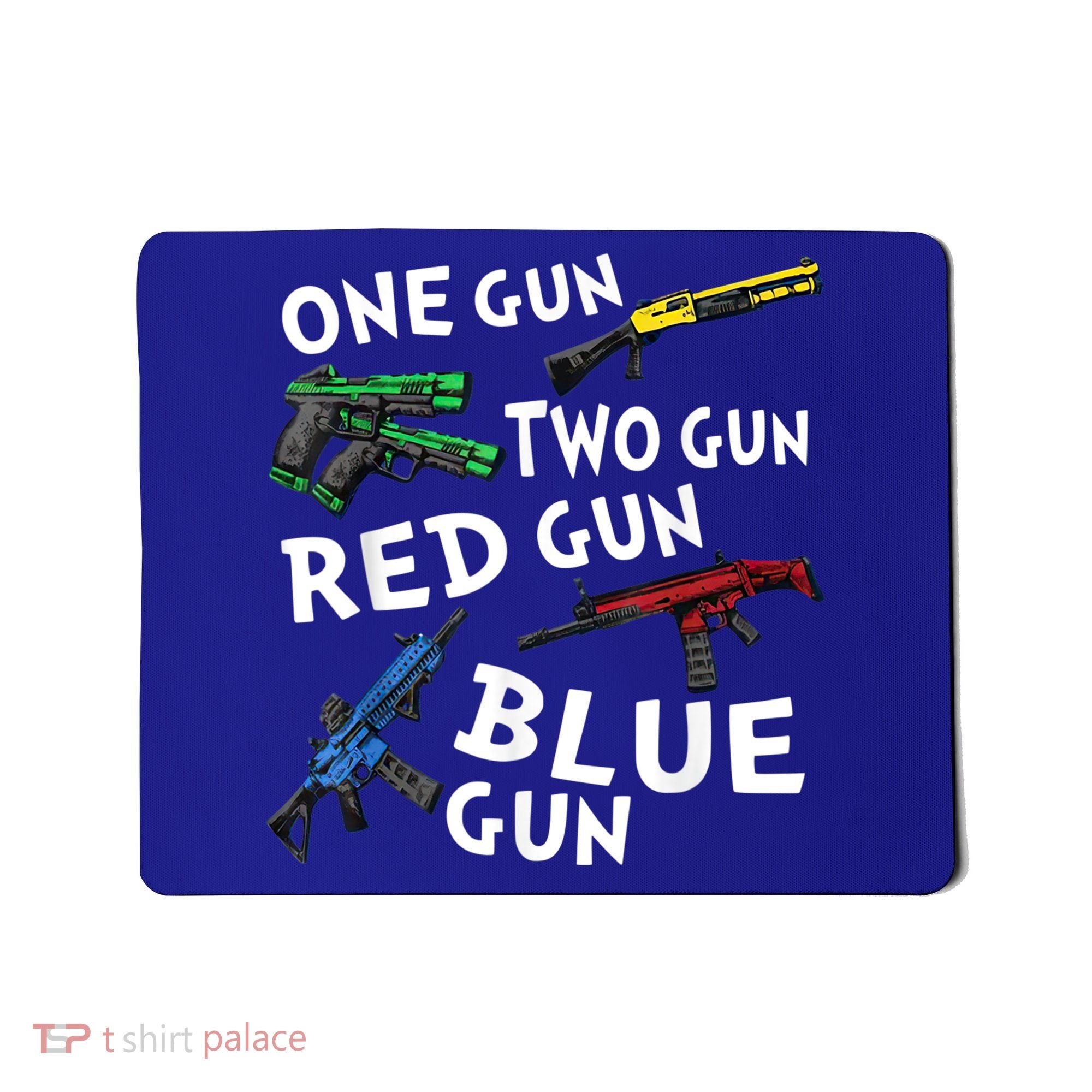 Funny Tee One Gun Two Gun Red Gun Blue Gun Custome Mousepad