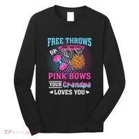 Free Throws Or Pink Bows Your Grandpa Loves You Gender Long Sleeve Shirt thumb 0