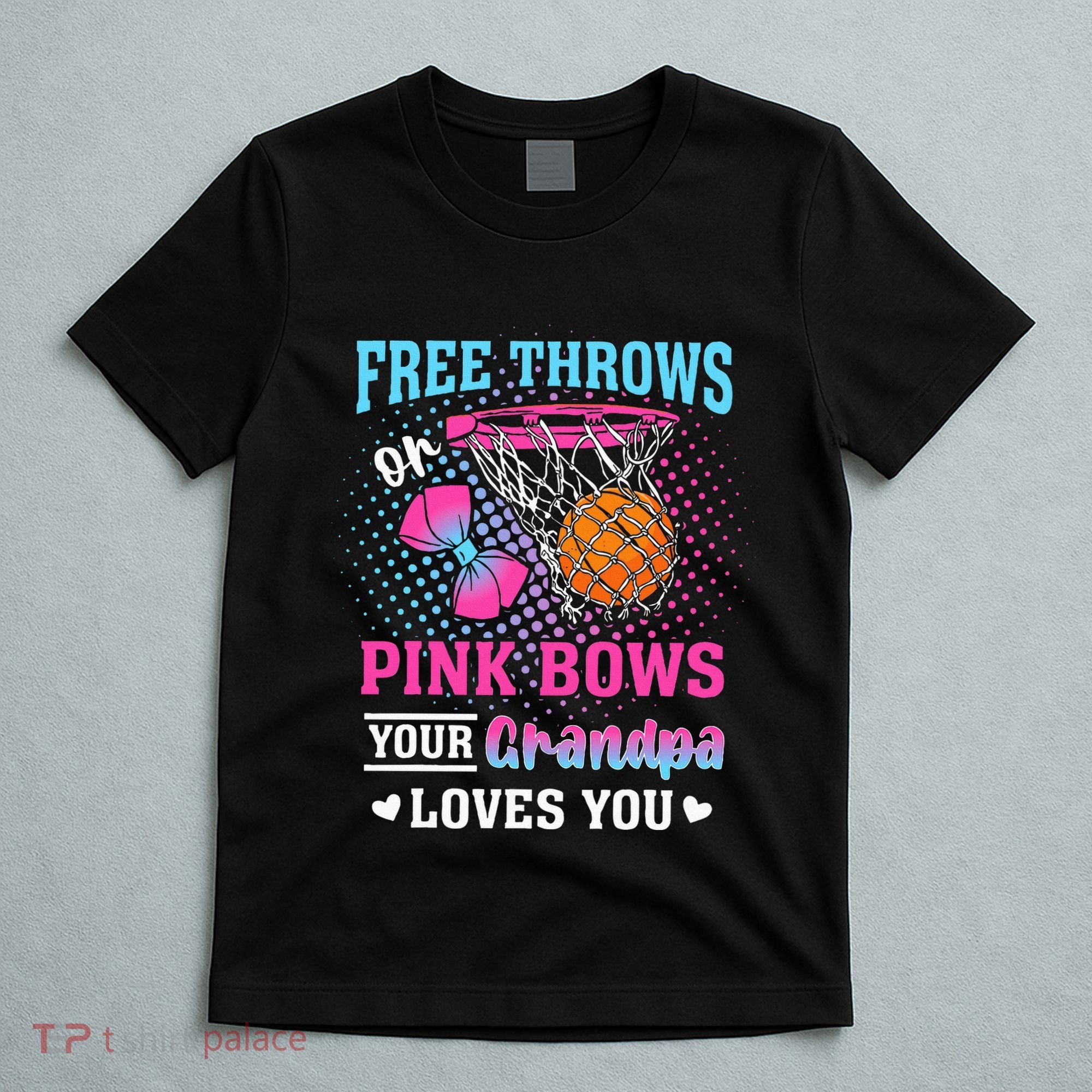 Free Throws Or Pink Bows Your Grandpa Loves You Gender T-Shirt