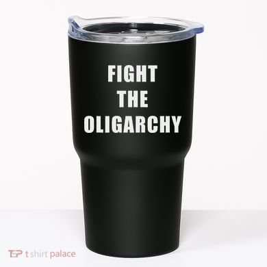 Fight The Oligarchy Anti Corruption Resistance Tumbler